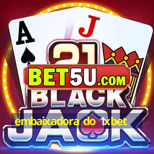 embaixadora do 1xbet